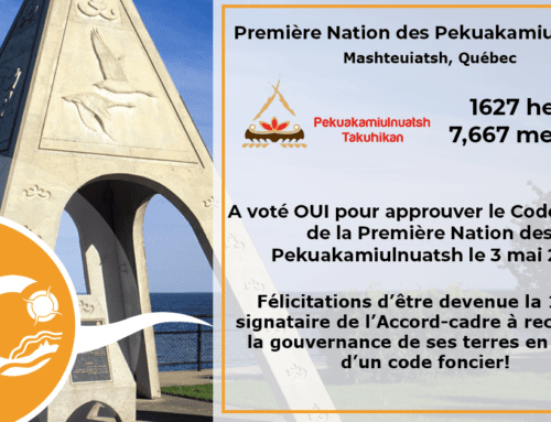 La Première Nation des Pekuakamiulnuatsh vote OUI est devient la 100e signataire de l’Accord-cadre a à ratifier son code foncier!