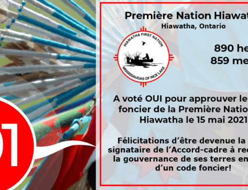 La Première Nation de Hiawatha vote OUI est devient la 101e signataire de l’Accord-cadre a à ratifier son code foncier!