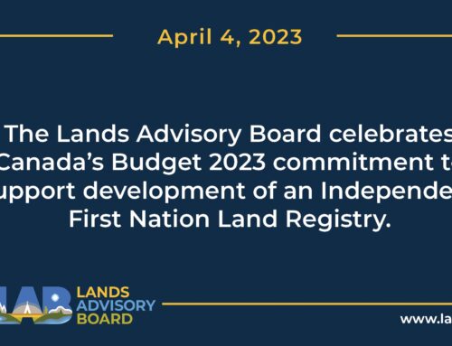 Lands Advisory Board celebrates Canada’s Budget 2023 commitment to support development of an Independent First Nation National Land Registry