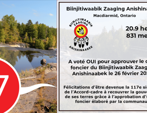 Biinjitiwaabik Zaaging Anishinaabek vote OUI est devient la 117e signataire de l’Accord-cadre à ratifier son code foncier!
