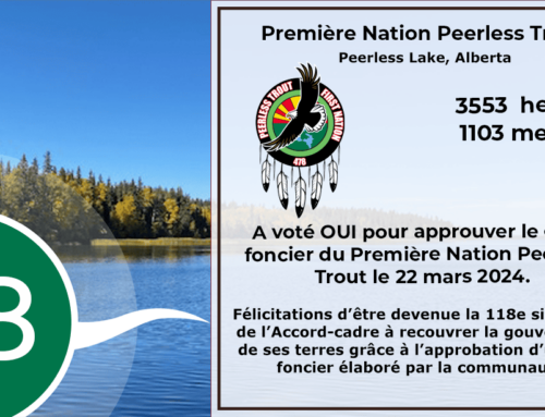 La Première Nation Peerless Trout vote OUI est devient la 118e signataire de l’Accord-cadre à ratifier son code foncier!