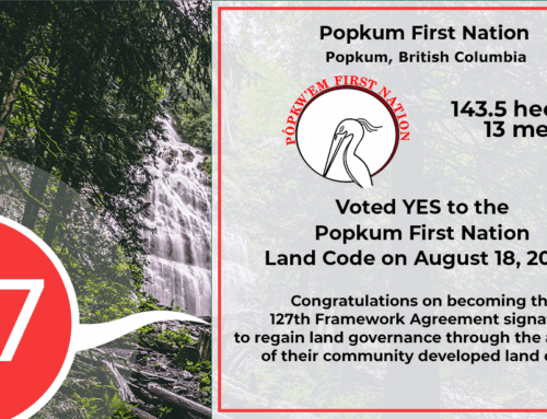 Popkum First Nation VOTES YES! Now the 127th Framework Agreement signatory to ratify their land code.