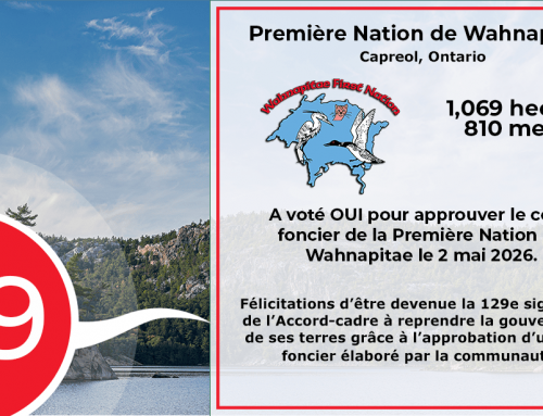 La Première Nation Wahnapitae vote OUI et devient la 129e signataire de l&rsquo;Accord-cadre à ratifier son code foncier!